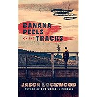 Banana Peels on the Tracks: Coming of Age in Post-Communist Slovakia Banana Peels on the Tracks: Coming of Age in Post-Communist Slovakia Kindle Paperback