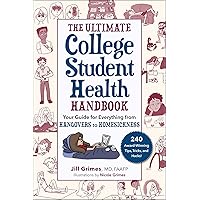 The Ultimate College Student Health Handbook: Your Guide for Everything from Hangovers to Homesickness The Ultimate College Student Health Handbook: Your Guide for Everything from Hangovers to Homesickness Paperback Kindle Spiral-bound