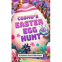 Cosmo's Easter Egg Hunt: A Search and Find Book Cosmo's Easter Egg Hunt: A Search and Find Book Kindle Paperback