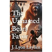 The Unnamed Bears Favor: A Prehistoric Fiction Tale of Mystical East Asia The Unnamed Bears Favor: A Prehistoric Fiction Tale of Mystical East Asia Kindle Paperback Audible Audiobook
