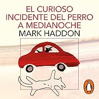 El curioso incidente del perro a medianoche [The Curious Incident of the Dog in the Night-Time] El curioso incidente del perro a medianoche [The Curious Incident of the Dog in the Night-Time] Audible Audiobook Mass Market Paperback Kindle Paperback