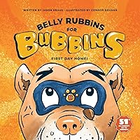 Belly Rubbins For Bubbins: First Day Home Belly Rubbins For Bubbins: First Day Home Paperback Hardcover