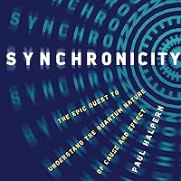 Synchronicity: The Epic Quest to Understand the Quantum Nature of Cause and Effect Synchronicity: The Epic Quest to Understand the Quantum Nature of Cause and Effect Audible Audiobook Hardcover Kindle Audio CD