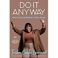 Do It Anyway: Don't Give Up Before It Gets Good Do It Anyway: Don't Give Up Before It Gets Good Hardcover Audible Audiobook Kindle Paperback
