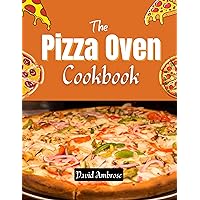 The Pizza Oven Cookbook: Easy Step by Step Guide to Pizza Making The Pizza Oven Cookbook: Easy Step by Step Guide to Pizza Making Kindle Paperback