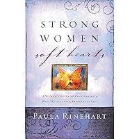 Strong Women, Soft Hearts: A Woman's Guide to Cultivating a Wise Heart and a Passionate Life Strong Women, Soft Hearts: A Woman's Guide to Cultivating a Wise Heart and a Passionate Life Paperback Audible Audiobook Kindle Audio CD