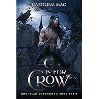 C is for Crow: The A B C's of Witchery (Moonbeam Chronicles Book 3) C is for Crow: The A B C's of Witchery (Moonbeam Chronicles Book 3) Kindle