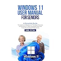 WINDOWS 11 USER MANUAL FOR SENIORS: A Complete Guide To Install And Master All The New Features Of Windows 11 With Complete Tips and Tricks to Increase Productivity WINDOWS 11 USER MANUAL FOR SENIORS: A Complete Guide To Install And Master All The New Features Of Windows 11 With Complete Tips and Tricks to Increase Productivity Kindle Paperback