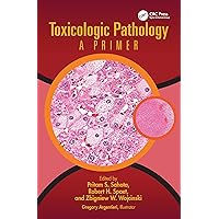 Toxicologic Pathology: A Primer Toxicologic Pathology: A Primer Hardcover Kindle
