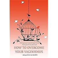 How to overcome your vaginismus: Change your sexual experience from painful to pleasant