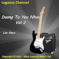 Leganza Channel - Duong Ta Yeu Nhau Vol.2 Leganza Channel - Duong Ta Yeu Nhau Vol.2 MP3 Music