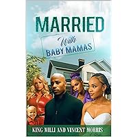 MARRIED WITH BABY MAMAS MARRIED WITH BABY MAMAS Kindle Paperback