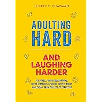 Adulting Hard and Laughing Harder: 365 Jokes, Funny Observations, Witty Remarks, and Painful Truths About Adulthood, From College to Parenting (Adulting Hard Books)