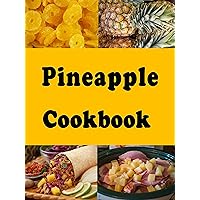 Pineapple Cookbook: Pineapple Upside Down Cake, Grilled Pineapple, Pineapple Ham and Many More Pineapple Recipes (Fruit Cookbook Book 5) Pineapple Cookbook: Pineapple Upside Down Cake, Grilled Pineapple, Pineapple Ham and Many More Pineapple Recipes (Fruit Cookbook Book 5) Kindle Paperback