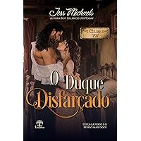 O Duque Disfarçado (Clube 1797 Livro 6) (Portuguese Edition)