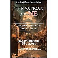 The Vatican and ME: Unlocking the Divine Treasures Inside (OUR DIVINE HERITAGE) The Vatican and ME: Unlocking the Divine Treasures Inside (OUR DIVINE HERITAGE) Kindle Hardcover Paperback
