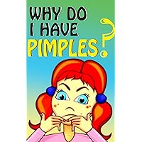 Why Do I Have Pimples ? Why Do I Have Pimples ? Kindle
