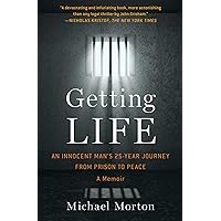 Getting Life: An Innocent Man's 25-Year Journey from Prison to Peace: A Memoir Getting Life: An Innocent Man's 25-Year Journey from Prison to Peace: A Memoir Paperback Audible Audiobook Kindle Hardcover MP3 CD