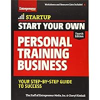Start Your Own Personal Training Business: Your Step-by-Step Guide to Success (StartUp Series) Start Your Own Personal Training Business: Your Step-by-Step Guide to Success (StartUp Series) Paperback Kindle