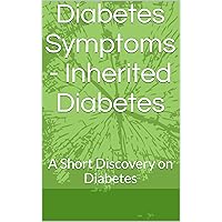 Diabetes Symptoms - Inherited Diabetes: A Short Discovery on Diabetes