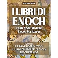 I Libri di Enoch: Testi Apocrifi delle Sacre Scritture (Italian Edition) I Libri di Enoch: Testi Apocrifi delle Sacre Scritture (Italian Edition) Kindle Paperback