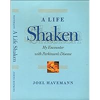 A Life Shaken: My Encounter with Parkinson's Disease A Life Shaken: My Encounter with Parkinson's Disease Kindle Hardcover Paperback