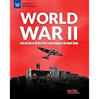 World War II: From the Rise of the Nazi Party to the Dropping of the Atomic Bomb World War II: From the Rise of the Nazi Party to the Dropping of the Atomic Bomb Paperback Kindle Hardcover
