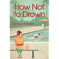 How Not to Drown: A Novel How Not to Drown: A Novel Hardcover Kindle Audible Audiobook Audio CD