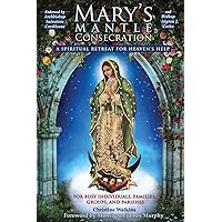 Mary's Mantle Consecration: A Spiritual Retreat for Heaven's Help Mary's Mantle Consecration: A Spiritual Retreat for Heaven's Help Paperback Kindle Audible Audiobook Audio CD