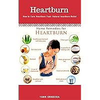 How to Cure Heartburn Fast- Natural heartburn Relief