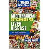 Mediterranean Diet Cookbook For Liver Disease : 40+ Easy and Delicious Mediterranean Recipes to effortlessly help detoxify and support your liver to regain health (The Health Diet Cookbook Solution) Mediterranean Diet Cookbook For Liver Disease : 40+ Easy and Delicious Mediterranean Recipes to effortlessly help detoxify and support your liver to regain health (The Health Diet Cookbook Solution) Kindle Hardcover Paperback