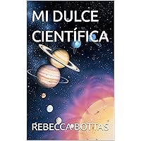 MI DULCE CIENTÍFICA (Spanish Edition) MI DULCE CIENTÍFICA (Spanish Edition) Kindle Paperback