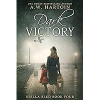Dark Victory: A WWII Novel of Spies and Resistance (A Stella Bled Thriller Book 4) Dark Victory: A WWII Novel of Spies and Resistance (A Stella Bled Thriller Book 4) Kindle Paperback
