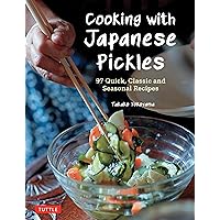 Cooking with Japanese Pickles: 97 Quick, Classic and Seasonal Recipes Cooking with Japanese Pickles: 97 Quick, Classic and Seasonal Recipes Hardcover Kindle
