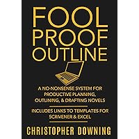 Fool Proof Outline: A No-Nonsense System for Productive Brainstorming, Outlining, & Drafting Novels (Fool Proof Writer Book 1) Fool Proof Outline: A No-Nonsense System for Productive Brainstorming, Outlining, & Drafting Novels (Fool Proof Writer Book 1) Kindle Audible Audiobook Paperback