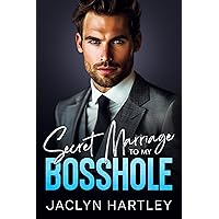 Secret Marriage To My Bosshole: An Enemies to Lovers Brother's Best Friend Romance Secret Marriage To My Bosshole: An Enemies to Lovers Brother's Best Friend Romance Kindle