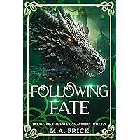 Following Fate: Book Two of the Fate Unraveled Trilogy Following Fate: Book Two of the Fate Unraveled Trilogy Kindle Paperback Hardcover