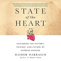 State of the Heart: Exploring the History, Science, and Future of Cardiac Disease State of the Heart: Exploring the History, Science, and Future of Cardiac Disease Audible Audiobook Hardcover Kindle Paperback Spiral-bound MP3 CD
