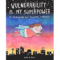 Vulnerability Is My Superpower: An Underpants and Overbites Collection Vulnerability Is My Superpower: An Underpants and Overbites Collection Kindle Paperback