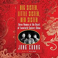 Big Sister, Little Sister, Red Sister: Three Women at the Heart of Twentieth-Century China Big Sister, Little Sister, Red Sister: Three Women at the Heart of Twentieth-Century China Audible Audiobook Kindle Hardcover Paperback