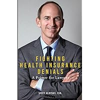 Fighting Health Insurance Denials: A Primer for Lawyers Fighting Health Insurance Denials: A Primer for Lawyers Paperback Kindle