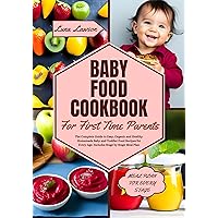 BABY FOOD COOKBOOK FOR FIRST TIME PARENTS: The Complete Guide to Easy, Organic and Healthy Homemade Baby and Toddler Food Recipes for Every Age. Includes Stage by Stage Meal Plan BABY FOOD COOKBOOK FOR FIRST TIME PARENTS: The Complete Guide to Easy, Organic and Healthy Homemade Baby and Toddler Food Recipes for Every Age. Includes Stage by Stage Meal Plan Kindle Paperback
