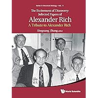 The Excitement of Discovery: Selected Papers of Alexander Rich: A Tribute to Alexander Rich (Series in Structural Biology Book 11) The Excitement of Discovery: Selected Papers of Alexander Rich: A Tribute to Alexander Rich (Series in Structural Biology Book 11) Kindle Hardcover