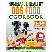 Homemade Healthy Dog Food Cookbook: 195 Tail-Wagging Recipes: Enhance Your Dog's Wellbeing with Safe, Nutritious, Quick and Easy-to-Prepare Canine Delights, Suitable for All Ages Homemade Healthy Dog Food Cookbook: 195 Tail-Wagging Recipes: Enhance Your Dog's Wellbeing with Safe, Nutritious, Quick and Easy-to-Prepare Canine Delights, Suitable for All Ages Kindle Paperback