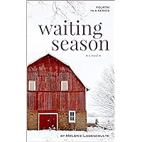 Waiting Season: a novel (Book 4) (Growing Season Series) Waiting Season: a novel (Book 4) (Growing Season Series) Kindle Paperback Hardcover