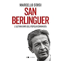 San Berlinguer: L’ultimo capo del popolo comunista (Italian Edition) San Berlinguer: L’ultimo capo del popolo comunista (Italian Edition) Kindle
