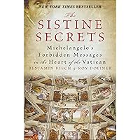 The Sistine Secrets: Michelangelo's Forbidden Messages in the Heart of the Vatican The Sistine Secrets: Michelangelo's Forbidden Messages in the Heart of the Vatican Kindle Paperback Audible Audiobook Hardcover Audio CD
