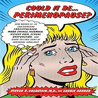 Could It Be Perimenopause: How Women 35-50 Can Overcome Forgetfulness, Mood Swings, Insomnia, Other Telltale Signs of Hormonal Imbalance Could It Be Perimenopause: How Women 35-50 Can Overcome Forgetfulness, Mood Swings, Insomnia, Other Telltale Signs of Hormonal Imbalance Audible Audiobook Paperback Hardcover