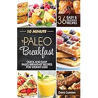10 Minute Paleo Breakfast: Quick and Easy Paleo Breakfast Recipes For Weight Loss