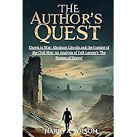 THE AUTHOR’S QUEST.: Unrest to War: Abraham Lincoln and the Coming of the Civil War: An Analysis of Erik Larson's 'The Demon of Unrest'